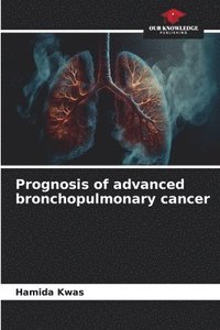 bokomslag Prognosis of advanced bronchopulmonary cancer