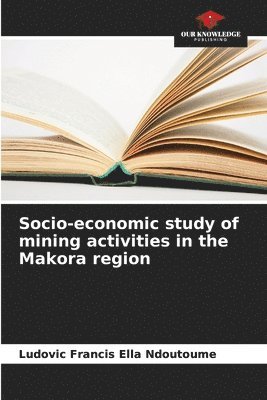 bokomslag Socio-economic study of mining activities in the Makora region