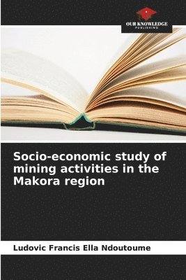 Socio-economic study of mining activities in the Makora region 1