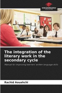 bokomslag The integration of the literary work in the secondary cycle