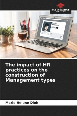 The impact of HR practices on the construction of Management types 1