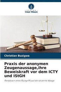 bokomslag Praxis der anonymen Zeugenaussage, ihre Beweiskraft vor dem ICTY und IStGH