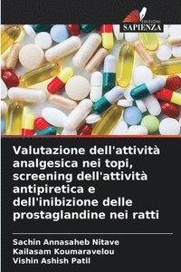 bokomslag Valutazione dell'attivit analgesica nei topi, screening dell'attivit antipiretica e dell'inibizione delle prostaglandine nei ratti