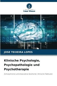bokomslag Klinische Psychologie, Psychopathologie und Psychotherapie