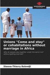 bokomslag Unions &quot;Come and stay&quot; or cohabitations without marriage in Africa