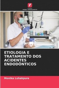 bokomslag Etiologia E Tratamento DOS Acidentes Endodnticos