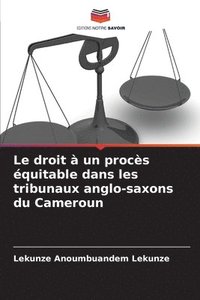 bokomslag Le droit  un procs quitable dans les tribunaux anglo-saxons du Cameroun