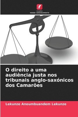 O direito a uma audincia justa nos tribunais anglo-saxnicos dos Camares 1