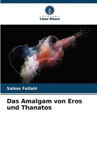 bokomslag Das Amalgam von Eros und Thanatos