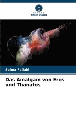 Das Amalgam von Eros und Thanatos 1