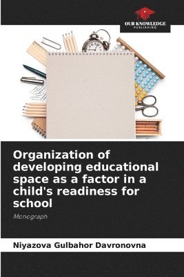 Organization of developing educational space as a factor in a child's readiness for school 1