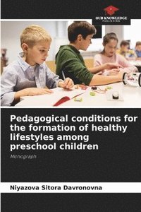 bokomslag Pedagogical conditions for the formation of healthy lifestyles among preschool children