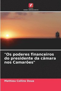 bokomslag &quot;Os poderes financeiros do presidente da cmara nos Camares&quot;