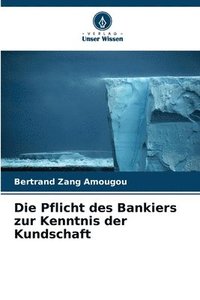 bokomslag Die Pflicht des Bankiers zur Kenntnis der Kundschaft