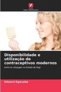 bokomslag Disponibilidade e utilizao de contraceptivos modernos