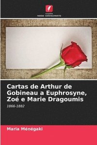 bokomslag Cartas de Arthur de Gobineau a Euphrosyne, Zo e Marie Dragoumis