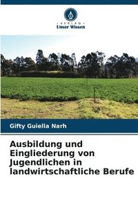 bokomslag Ausbildung und Eingliederung von Jugendlichen in landwirtschaftliche Berufe