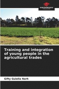 bokomslag Training and integration of young people in the agricultural trades