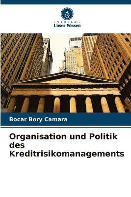 Organisation und Politik des Kreditrisikomanagements 1