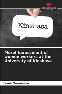 bokomslag Moral harassment of women workers at the University of Kinshasa