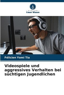 bokomslag Videospiele und aggressives Verhalten bei schtigen Jugendlichen