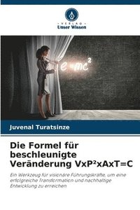 bokomslag Die Formel fr beschleunigte Vernderung VxPxAxT=C