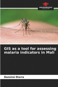 bokomslag GIS as a tool for assessing malaria indicators in Mali