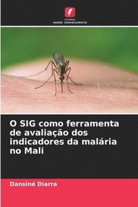 bokomslag O SIG como ferramenta de avaliao dos indicadores da malria no Mali