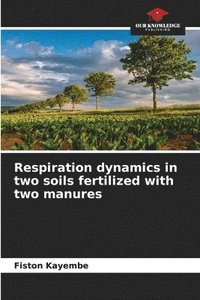 bokomslag Respiration dynamics in two soils fertilized with two manures