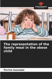bokomslag The representation of the family meal in the obese child