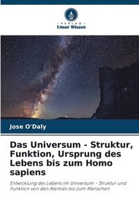 bokomslag Das Universum - Struktur, Funktion, Ursprung des Lebens bis zum Homo sapiens