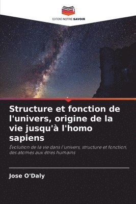 Structure et fonction de l'univers, origine de la vie jusqu' l'homo sapiens 1