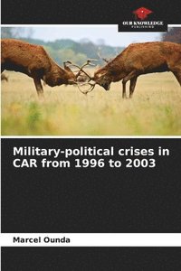 bokomslag Military-political crises in CAR from 1996 to 2003