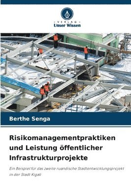 Risikomanagementpraktiken und Leistung ffentlicher Infrastrukturprojekte 1