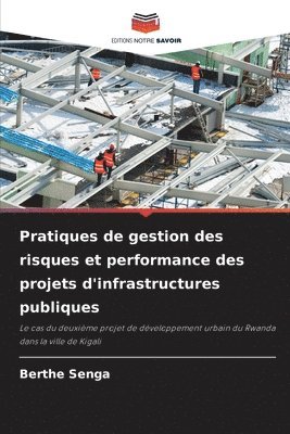 Pratiques de gestion des risques et performance des projets d'infrastructures publiques 1