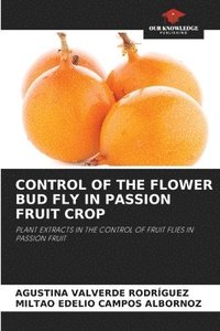 bokomslag Control of the Flower Bud Fly in Passion Fruit Crop