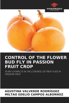Control of the Flower Bud Fly in Passion Fruit Crop 1