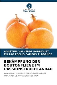 bokomslag Bekmpfung Der Boutonfliege Im Passionsfruchtanbau