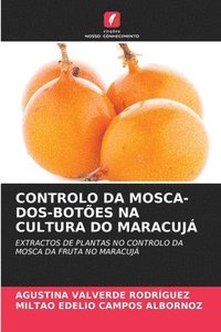 bokomslag Controlo Da Mosca-Dos-Botes Na Cultura Do Maracuj