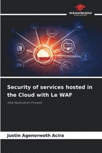 bokomslag Security of services hosted in the Cloud with Le WAF