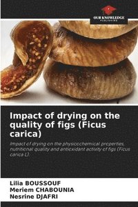 bokomslag Impact of drying on the quality of figs (Ficus carica)