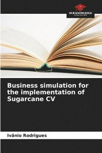 bokomslag Business simulation for the implementation of Sugarcane CV