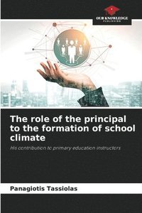 bokomslag The role of the principal to the formation of school climate