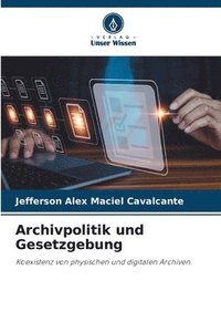bokomslag Archivpolitik und Gesetzgebung