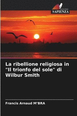 La ribellione religiosa in &quot;Il trionfo del sole&quot; di Wilbur Smith 1