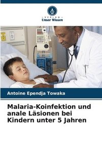 bokomslag Malaria-Koinfektion und anale Lsionen bei Kindern unter 5 Jahren