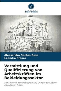 bokomslag Vermittlung und Qualifizierung von Arbeitskrften im Bekleidungssektor