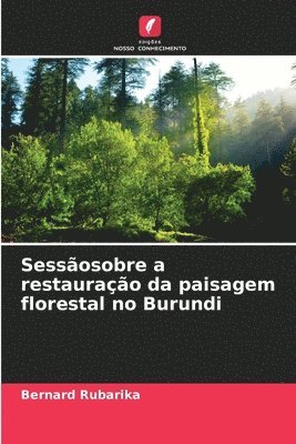Sessosobre a restaurao da paisagem florestal no Burundi 1