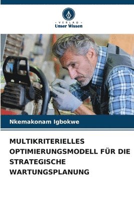 bokomslag Multikriterielles Optimierungsmodell Fr Die Strategische Wartungsplanung
