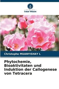 bokomslag Phytochemie, Bioaktivitaten und Induktion der Callogenese von Tetracera